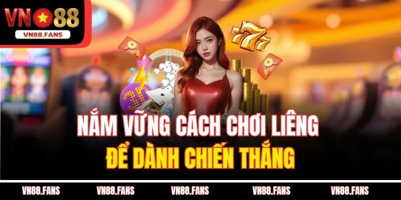 Nắm vững cách chơi Liêng để dành chiến thắng